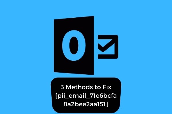 How to solve [pii_email_71e6bcfa8a2bee2aa151] error?