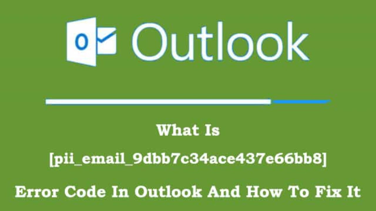 Easy Method To Fix [Pii_email_9dbb7c34ace437e66bb8] Error Code